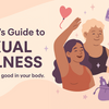 A Beginner’s Guide to Sexual Wellness