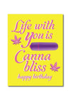 Naughtyvibes Life with You Cannabliss Birthday Greeting Card
